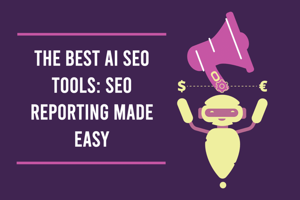 "The best AI SEO tools graphic showing a robot and megaphone—AI SEO tools comparison for easy SEO reporting"
