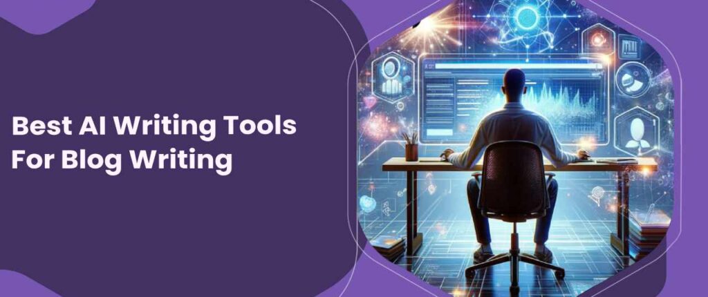 Best AI for Blog Writing in 2025 showing a professional blogger using advanced AI writing tools on a futuristic digital dashboard for content creation